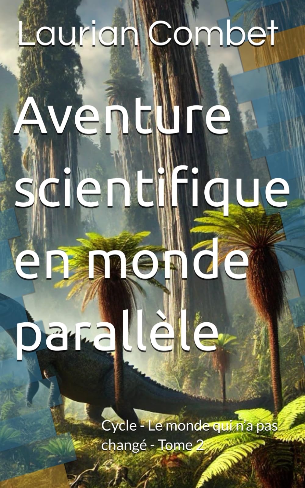 Aventure scientifique en monde parallèle: Cycle - Le monde qui n’a pas changé - Tome 2 (Les Mondes Impossibles)