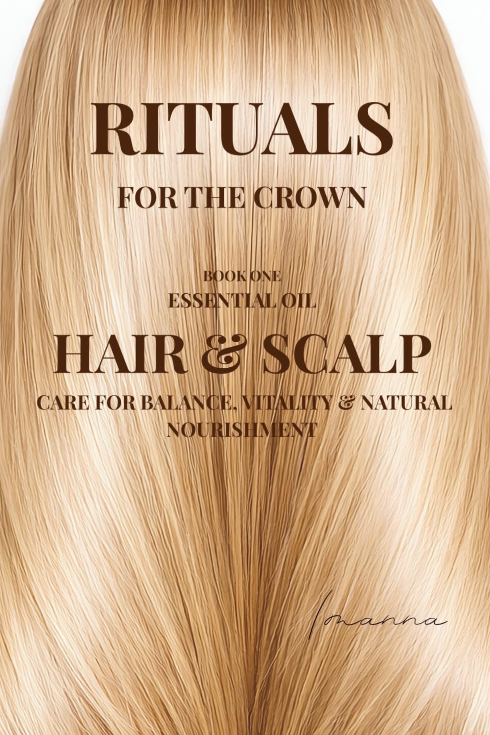 Rituals for the Crown: Essential Oil Hair & Scalp Care for Balance, Vitality & Natural Nourishment