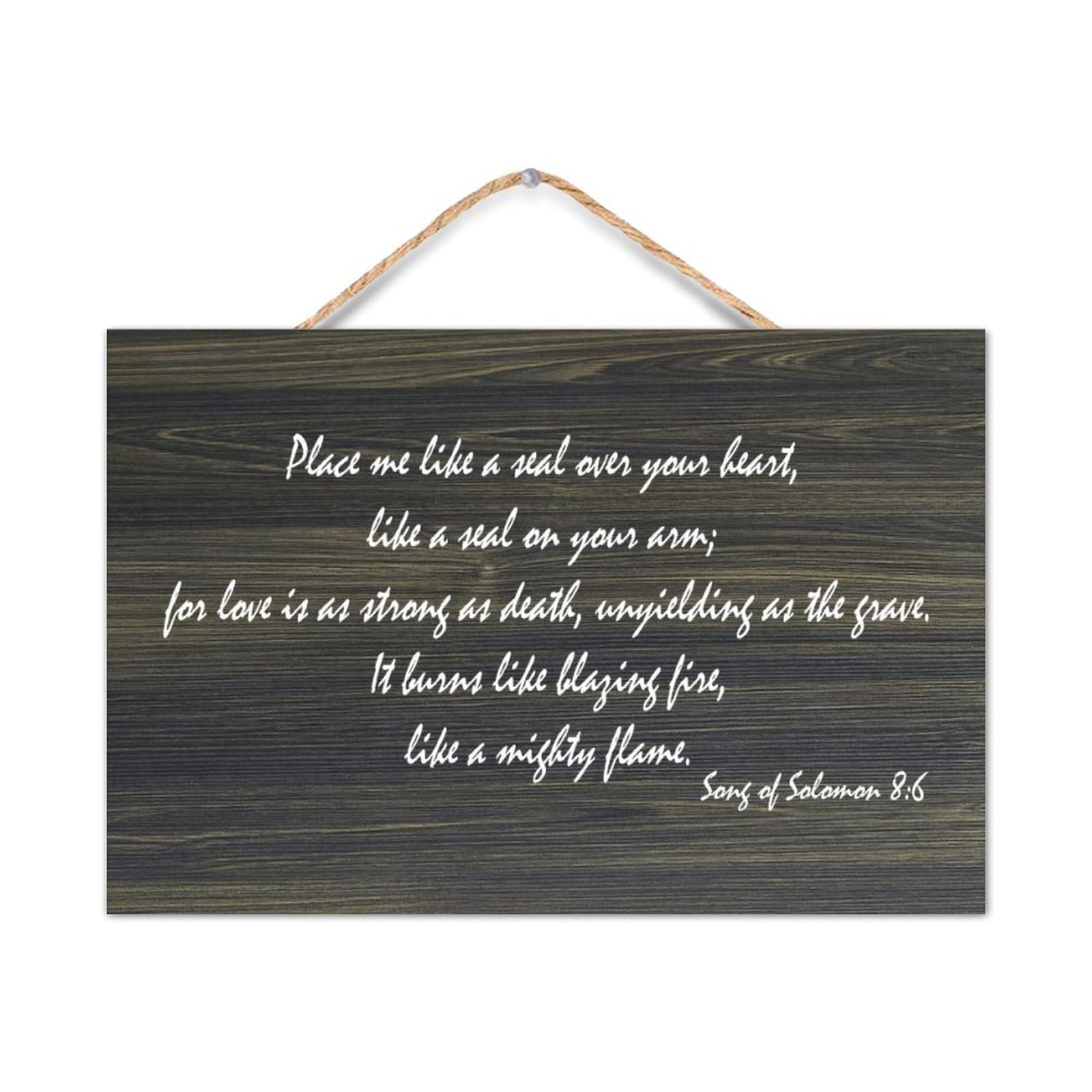 Song of Solomon 8:6 Wall Art,Place Me Like A Seal Over Your Heart,Like A Seal on Your Arm; for Lov Wooden Wall Sign 8x12in Bible Wood Sign Farmhouse Wall Plaques for Living Room Kitchen Decor