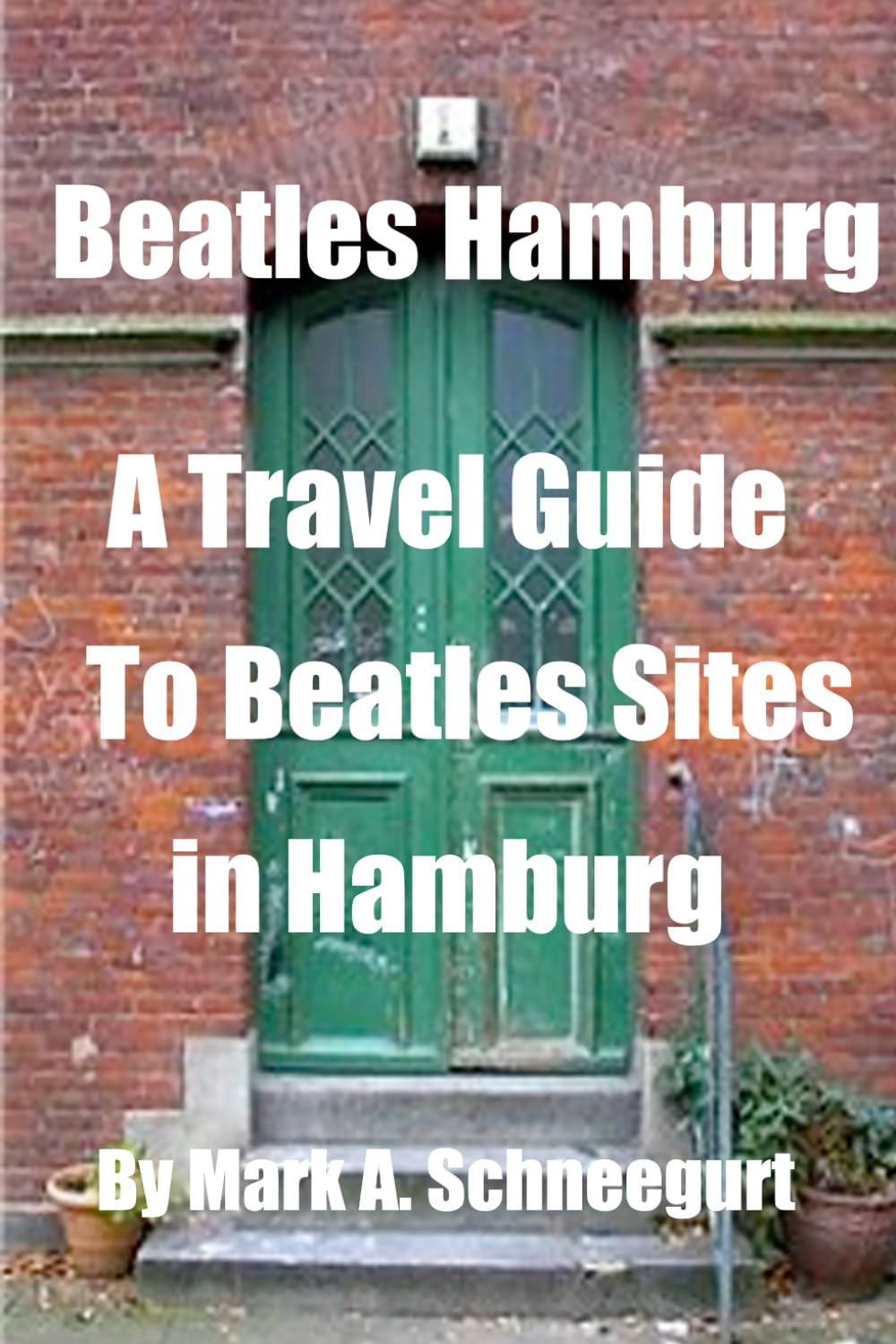 Beatles Hamburg: A Travel Guide To Beatles Sites in Hamburg Germany