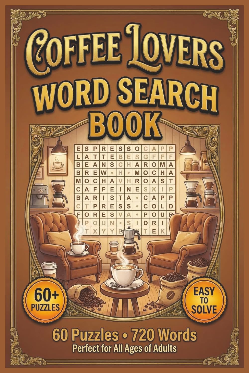 Coffee Lovers Word Search Book: Word Search with Easy to Read Print about Espresso, Lattes, Brewing, Roasts, Cozy Vibes & More | 120 Pages | 60 ... Coffee Addicts, Birthdays and Slow Mornings