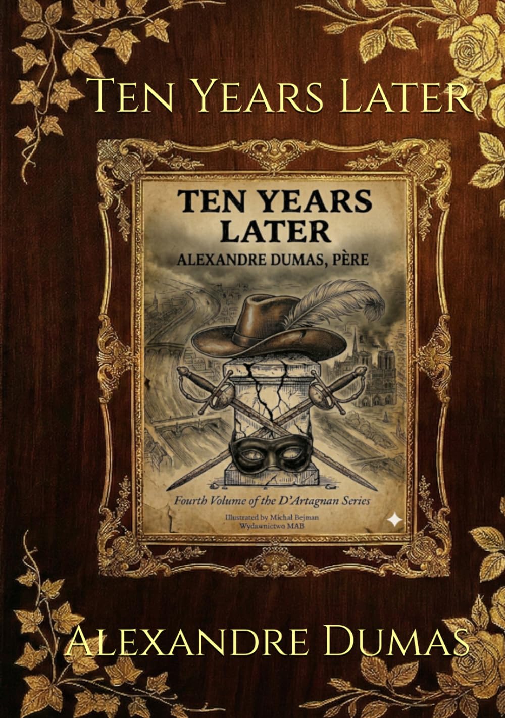 Ten Years Later (Illustrated Edition): Fourth Volume of the D'Artagnan Series