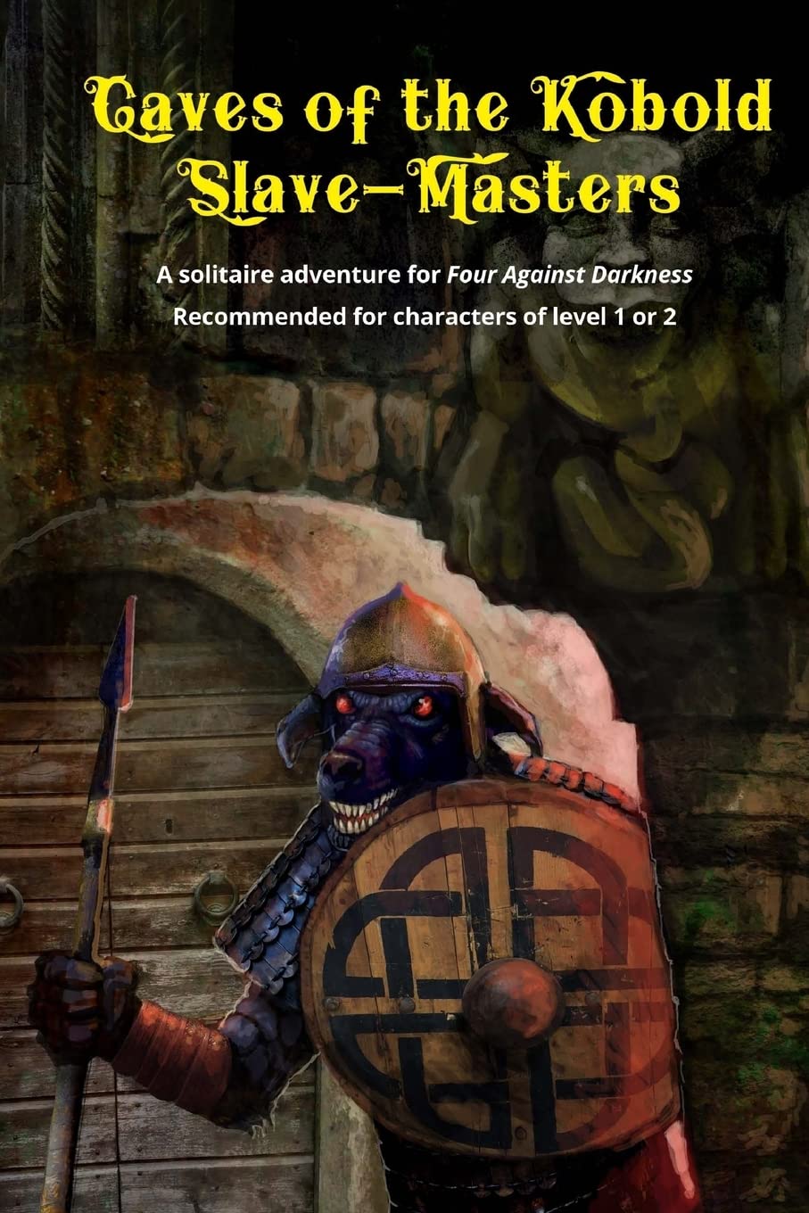 Caves of the Kobold Slave Masters: A solitaire adventure for Four Against Darkness Recommended for characters of level 1 or 2: Volume 2