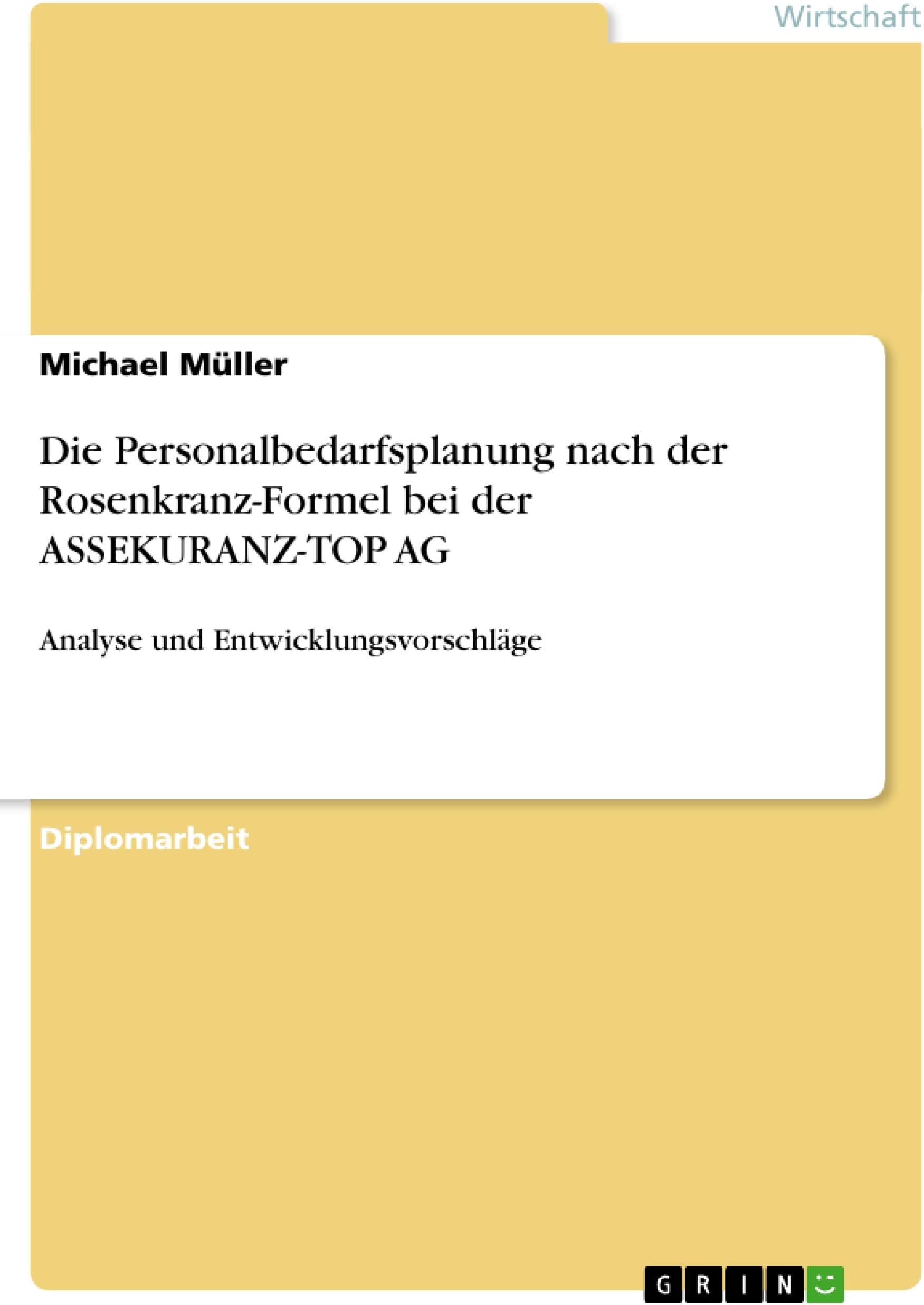 Die Personalbedarfsplanung nach der Rosenkranz-Formel bei der ASSEKURANZ-TOP AG: Analyse und Entwicklungsvorschläge