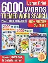 Large Print 6000 Words Themed Word Search Puzzle Book for Adults: 300+ Puzzles. Set 3 in 1. Travel, Kitchens & Entertainment
