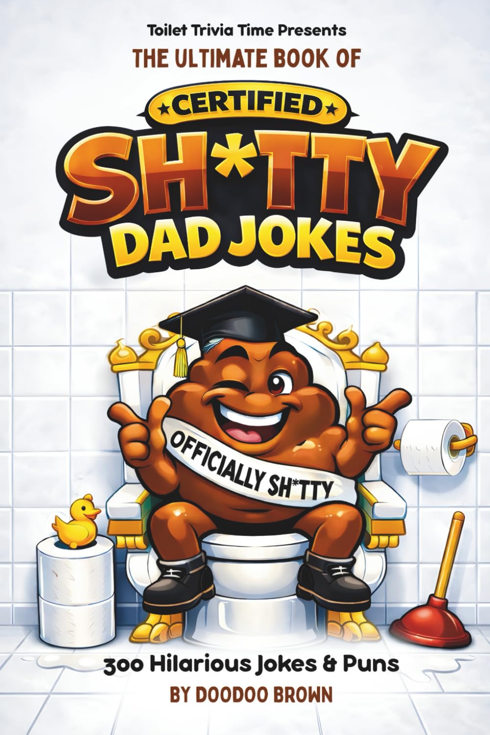 The Ultimate Book of Certified Shtty Dad Jokes: 300 Hilarious Jokes & Puns