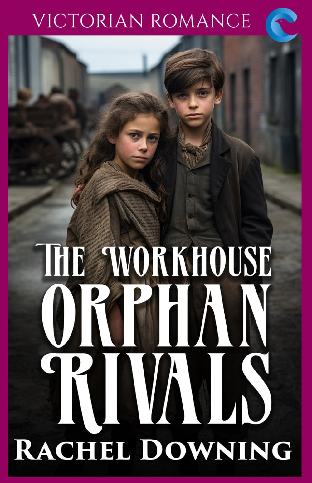 The Workhouse Orphan Rivals: Victorian Romance (Rachel Downing's Victorian Romance)
