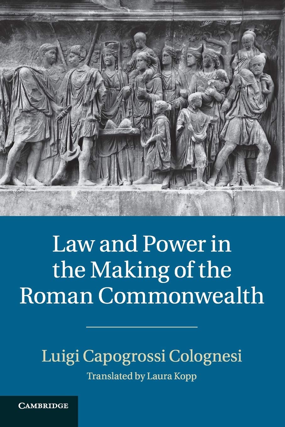 Law and Power in the Making of the Roman Commonwealth Capogrossi Colognesi Kopp
