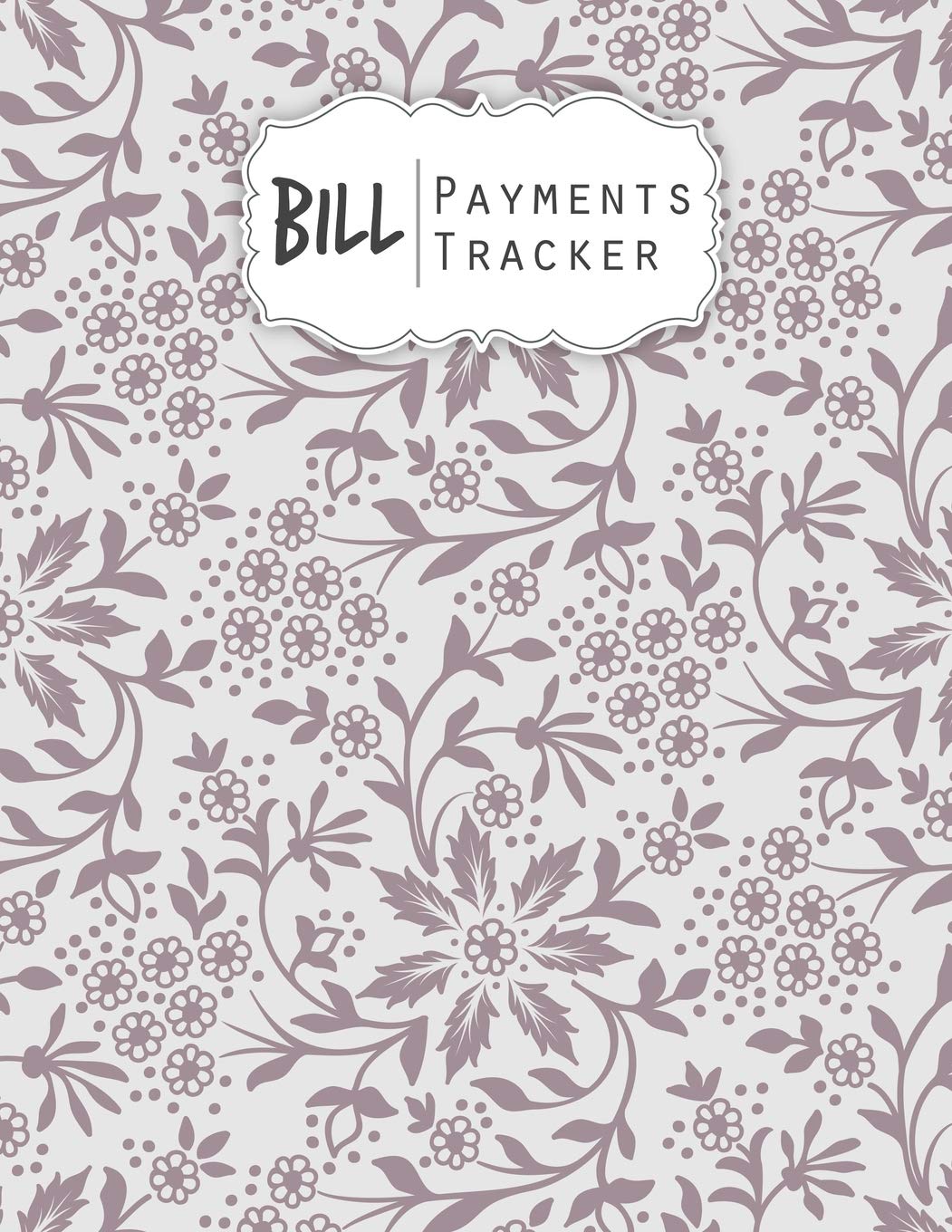 Bill Payments Tracker: Simple Monthly Bill Payments Checklist Organizer Planner Log Book Money Debt Tracker Keeper Budgeting Financial Planning Budget Journal Notebook
