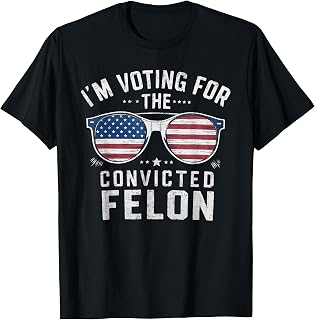 Patriotic Voting Convicted Felon Graphic T-Shirt for Women Men