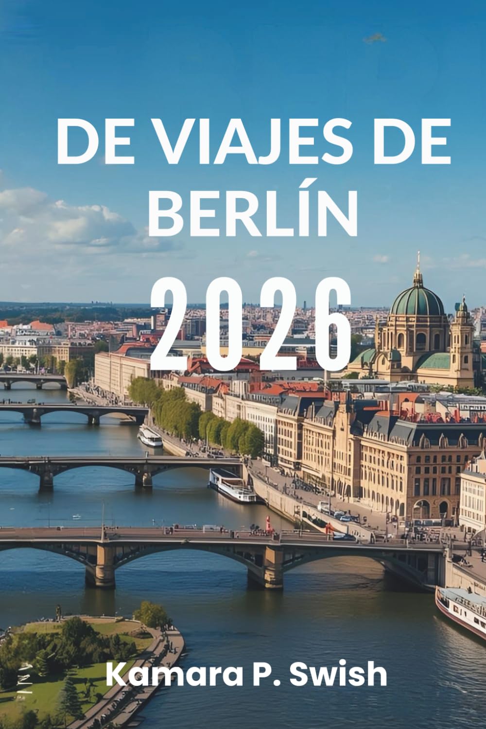 DE VIAJES DE BERLÍN 2026: "Capital de lo cool: Descubre el corazón de Alemania"