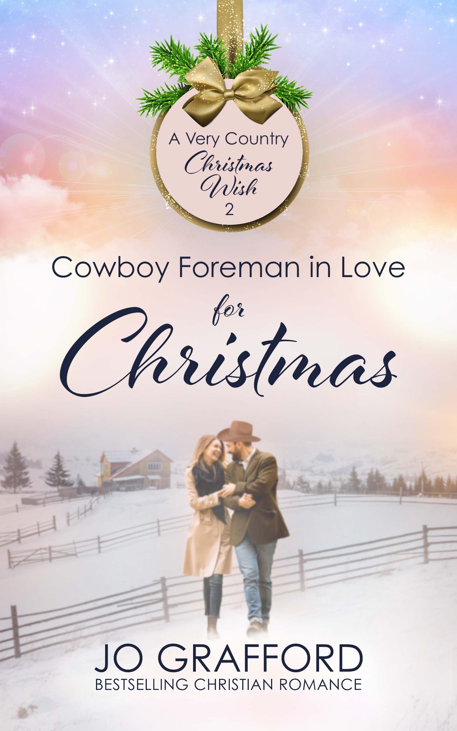 Cowboy Foreman in Love for Christmas: Sweet Western Christian Romance (A Very Country Christmas Wish Book 2)
