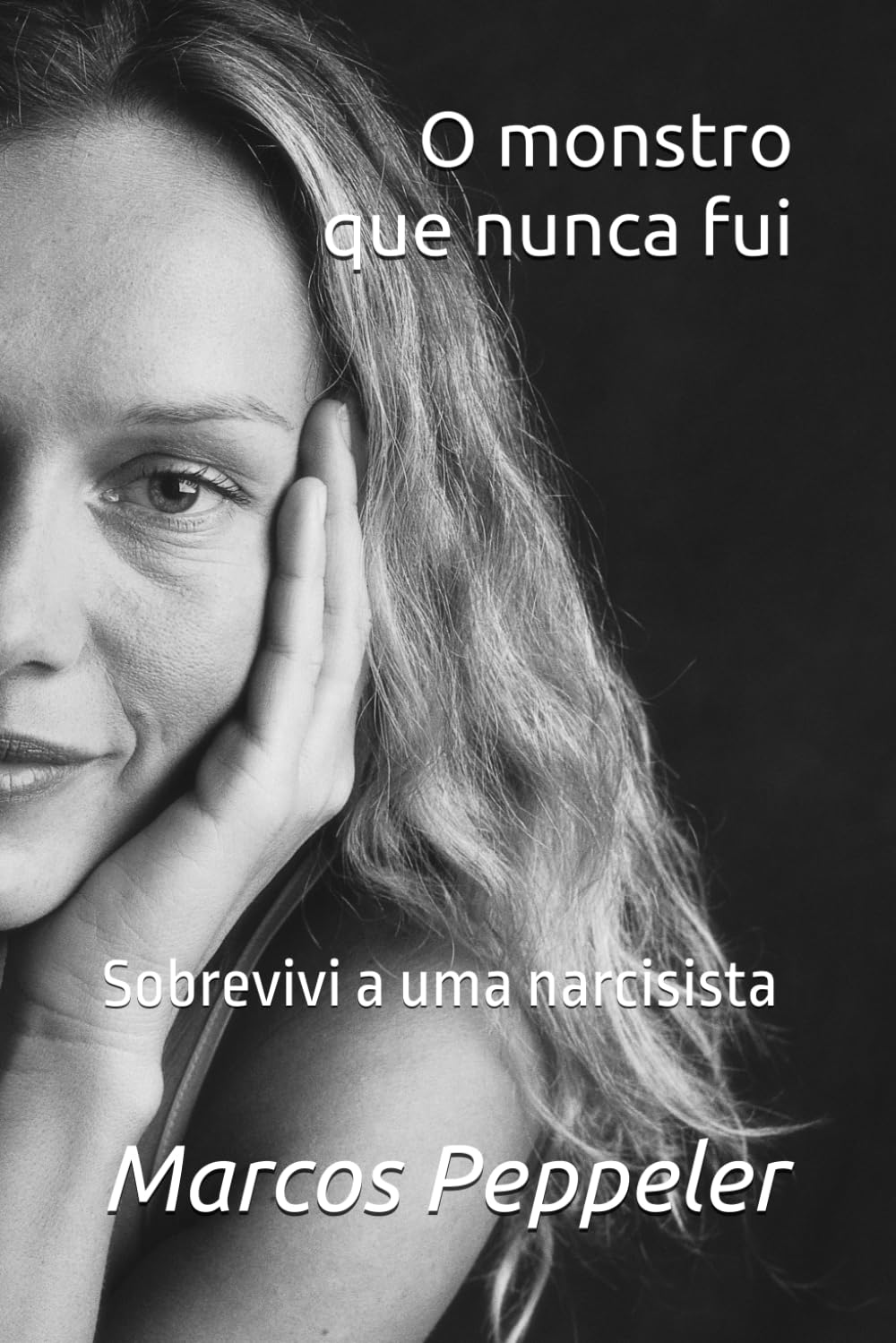 O mostro que nunca fui: Sobrevivi a uma narcisista