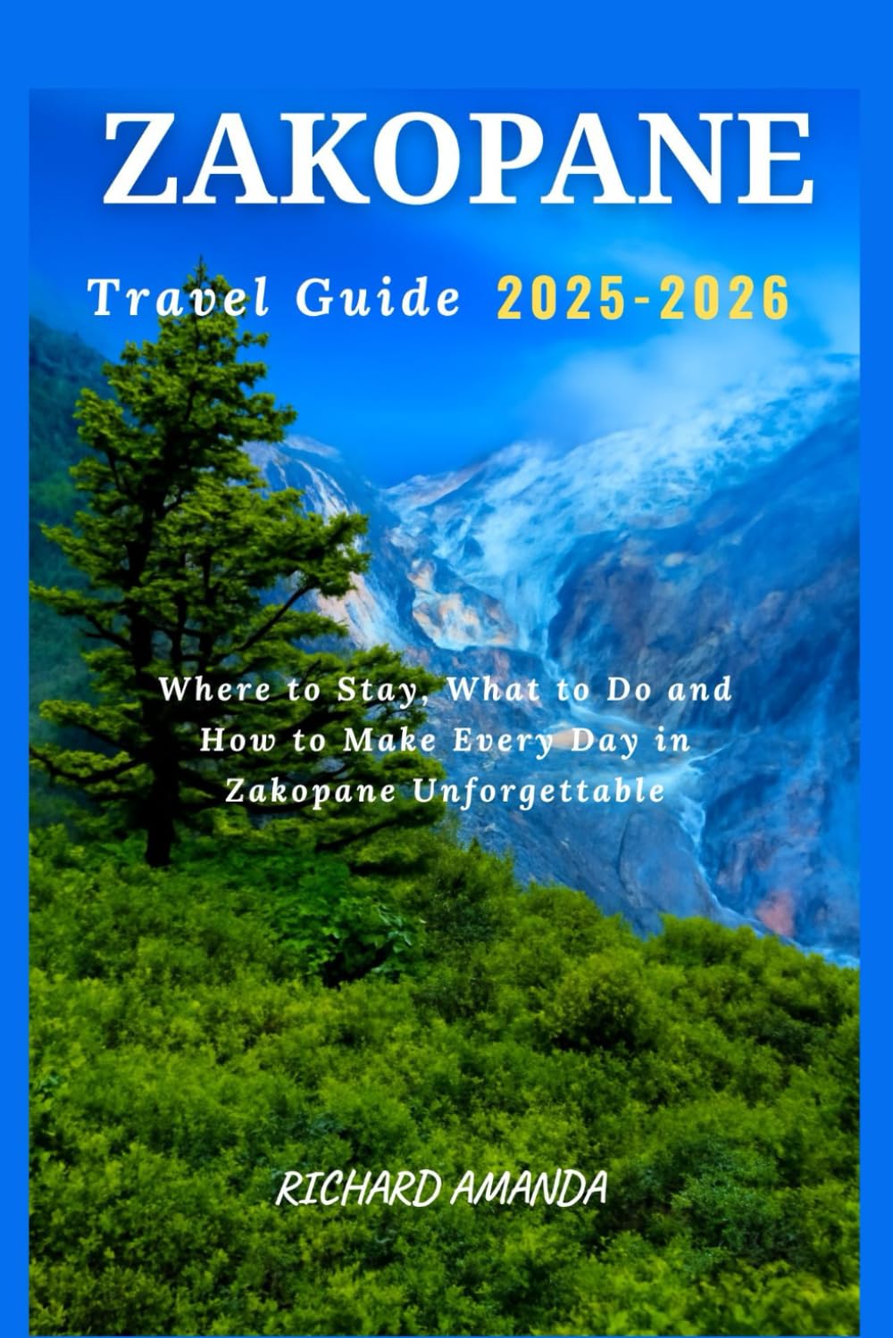 ZAKOPANE TRAVEL GUIDE 2025-2026: Where to Stay, What to Do and How to Make Every Day in Zakopane Unforgettable