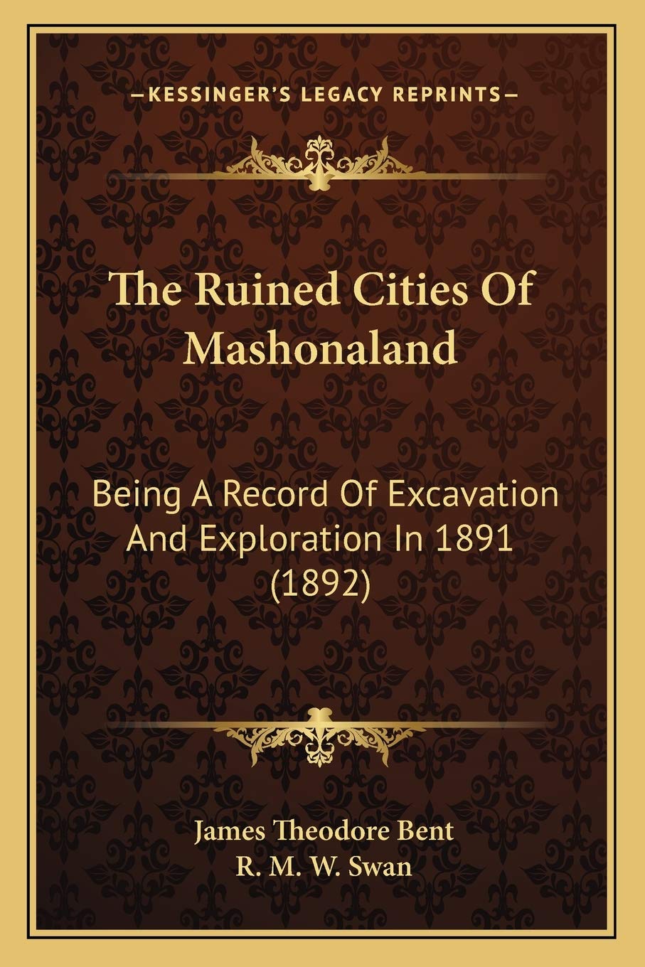 The Ruined Cities Of Mashonaland: Being A Record Of Excavation And Exploration In 1891 (1892)