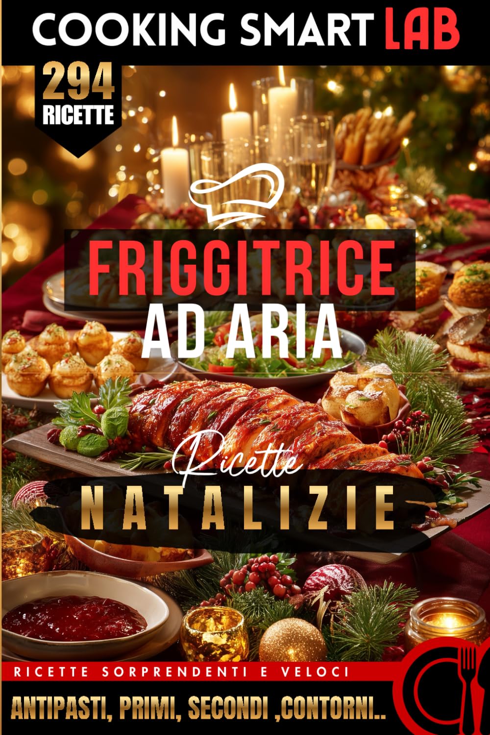 294 Ricette per Friggitrice ad Aria – Natalizie: Preparazioni croccanti, scenografiche e irresistibili per pranzi e cene di Natale. Ricette ... ... Collana Completa per una Cucina Intelligente)