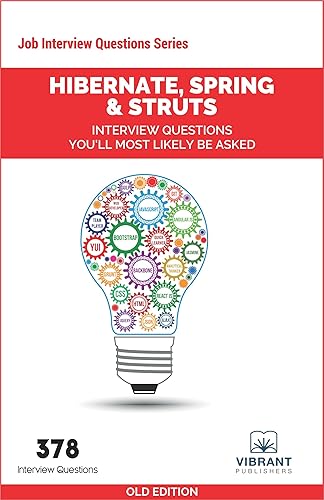 Hibernate, Spring &amp; Struts Interview Questions You'll Most Likely Be Asked (Job Interview Questions Series)