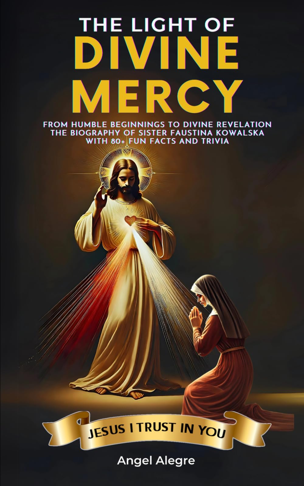 The Light of Divine Mercy: From Humble Beginnings to Divine Revelation — The Biography of Sister Faustina Kowalska with 80+ Fun Facts and Trivia (Catholic Saints Biographies)