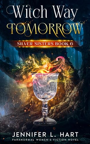Witch Way Tomorrow: Paranormal Women's Fiction Novel (Silver Sisters)