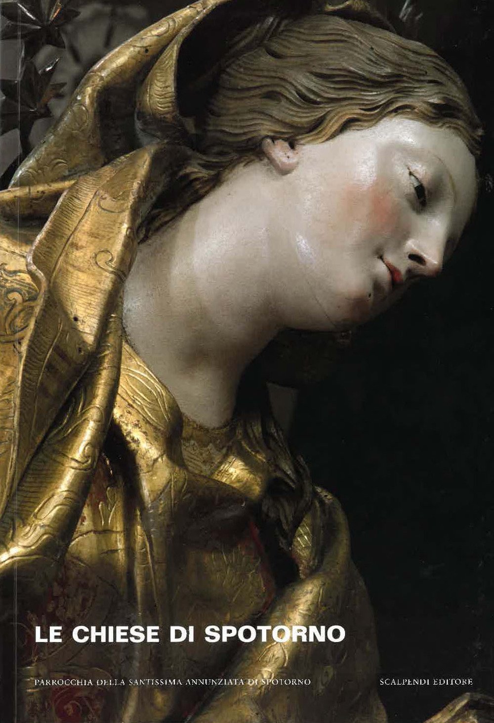 Le Chiese Di Spotorno. La Parrocchiale Della Santissima Annunziata E Gli Oratori Di Santa Caterina E Della Santissima Annunziata - 4