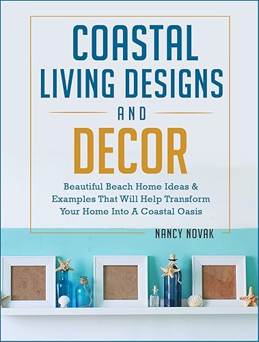 Coastal Living Designs and Decor: Beautiful Beach Home Ideas &