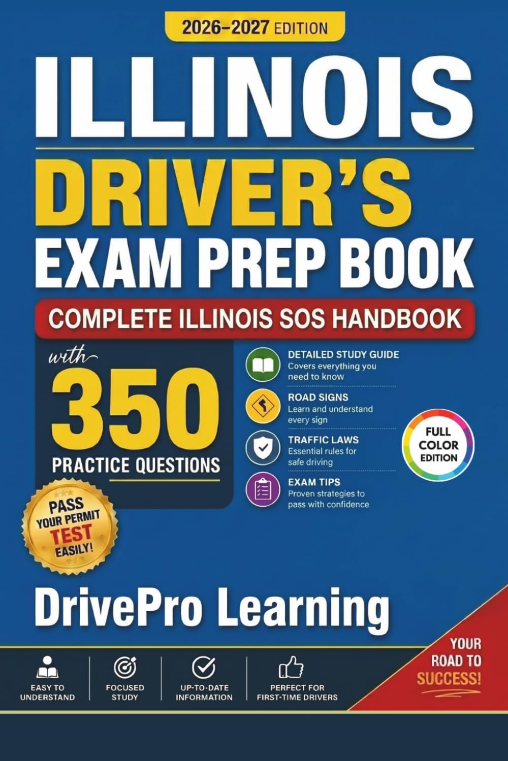 Illinois Driver’s Exam Prep Book: Complete Illinois SOS Handbook with Road Signs, Traffic Laws, & Study Tips to Pass the Permit Test Easily (Full Color Edition)