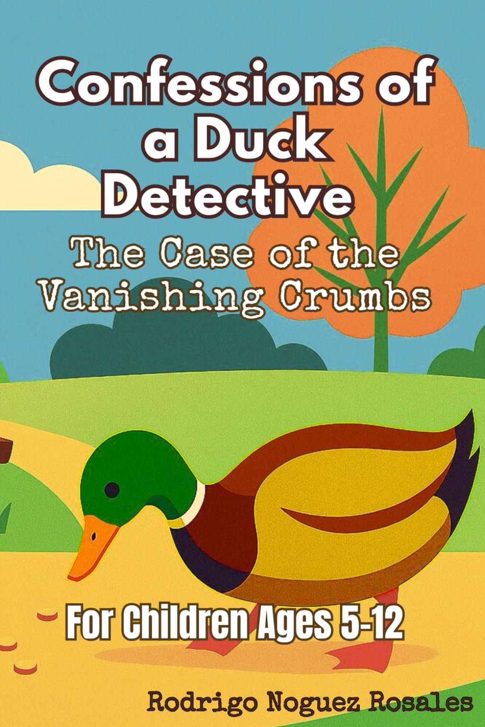 Confessions of a Duck Detective: The Case of the Vanishing Crumbs
