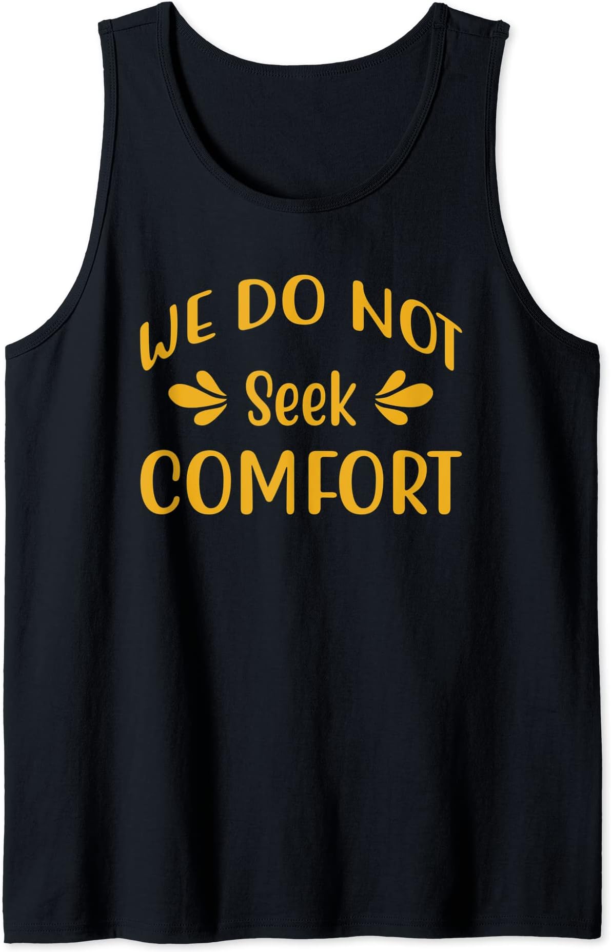 We Do Not Seek Comfort Tank Top