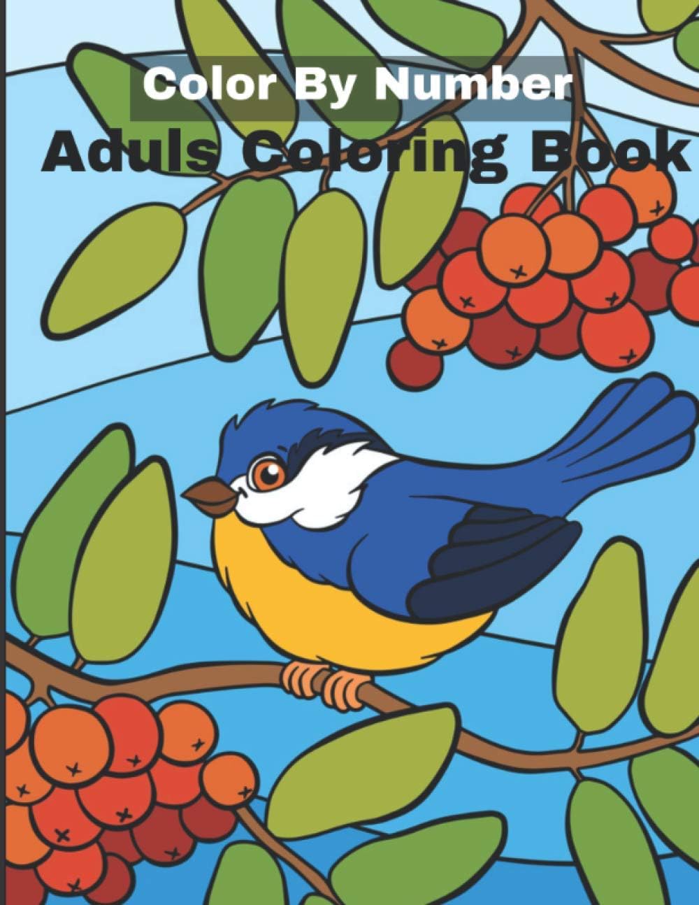 Color By Number Adult Coloring Book: An Adult Coloring Book with Fun, Easy, and Relaxing Coloring Pages