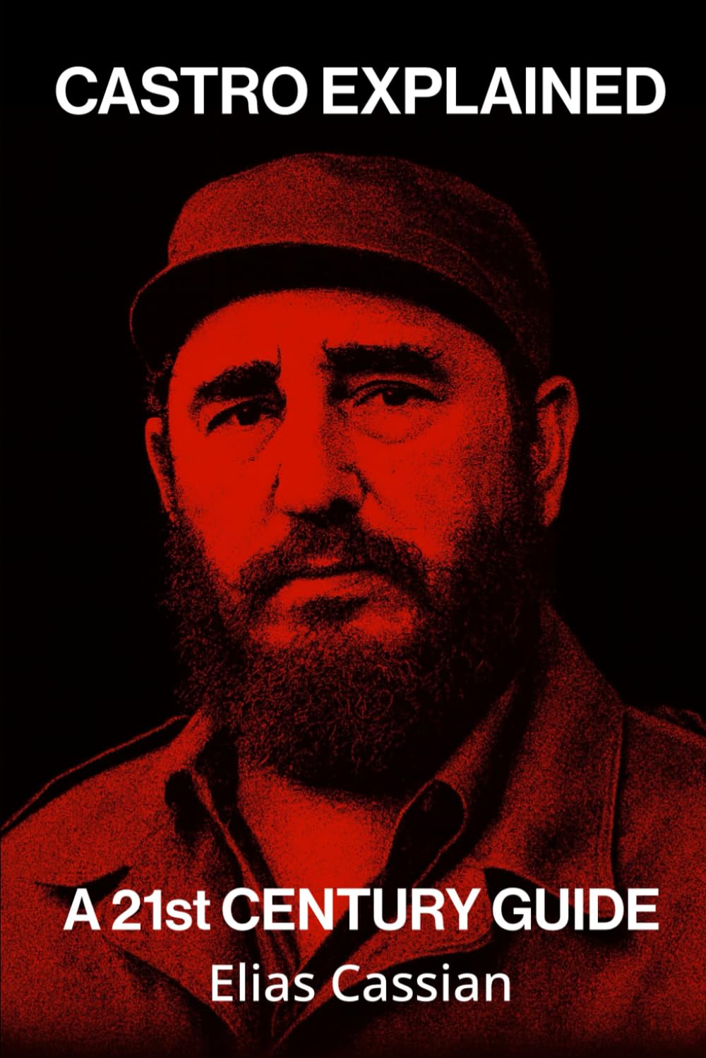 Castro Explained: A 21st Century Guide