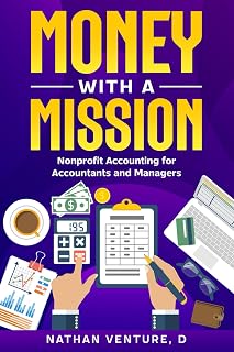 Money with a Mission: Nonprofit Accounting for Accountants and Managers