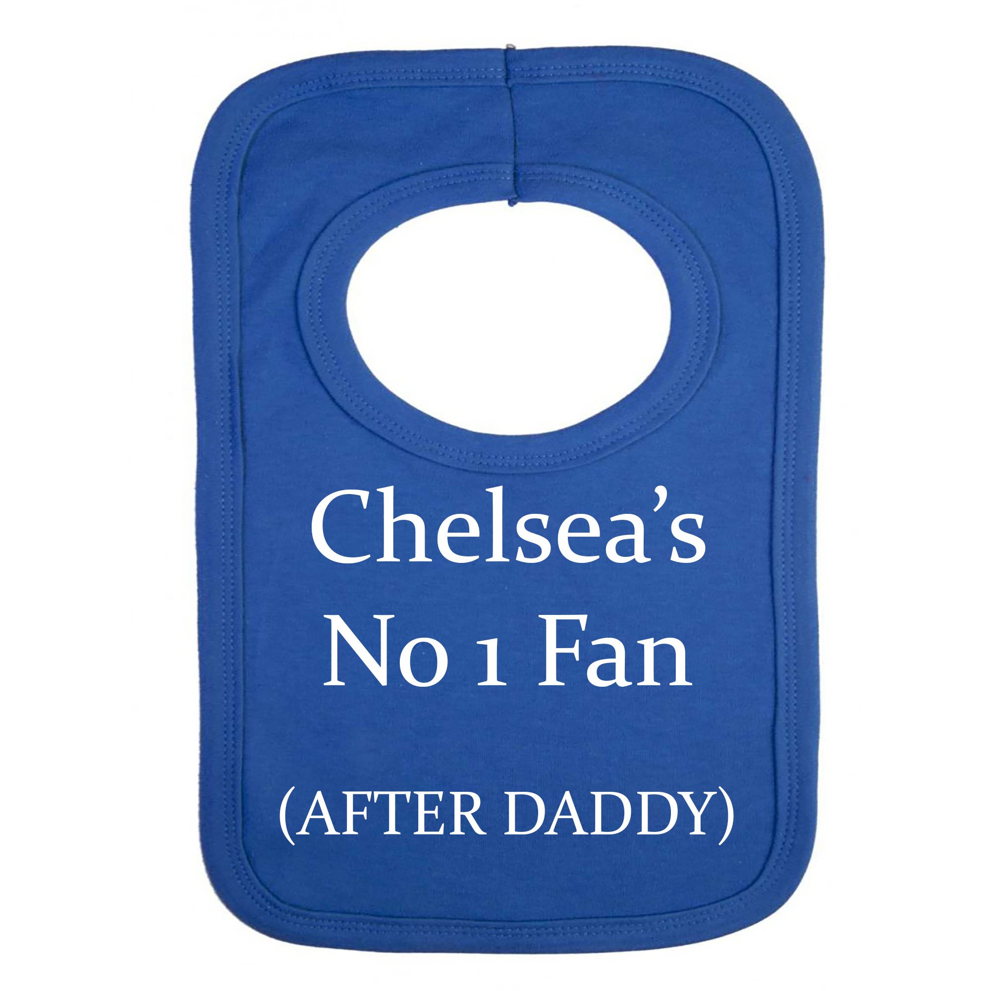 Personalised BIB - Chelsea - NO 1 Fan After Daddy - (NO Stickers)- Beautifully Embroided
