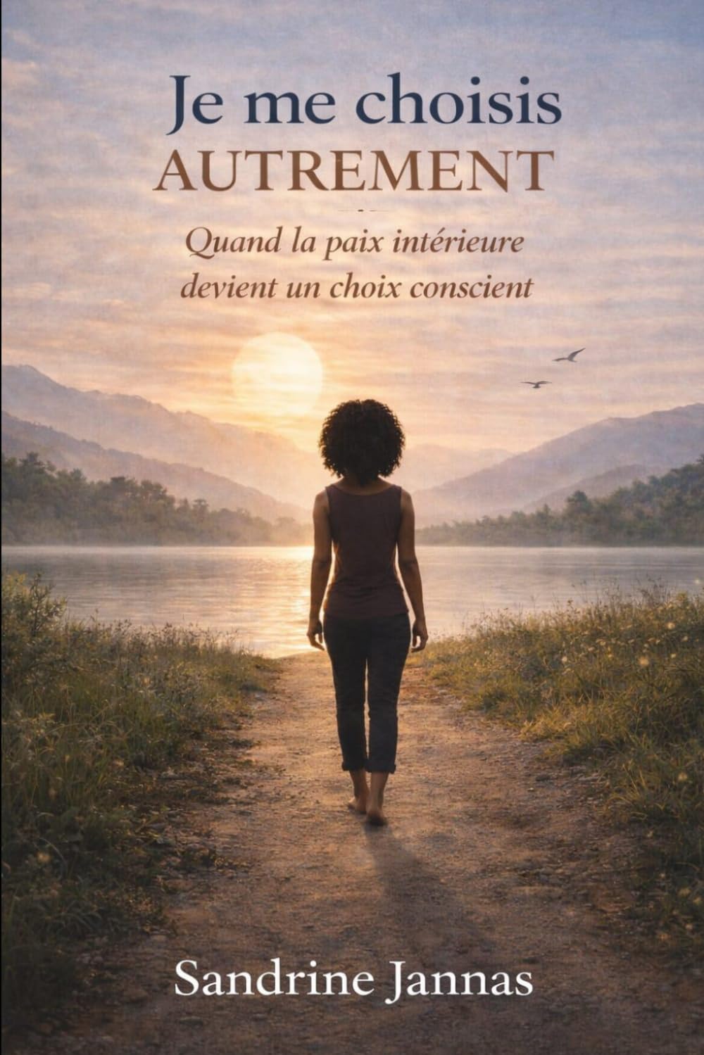 Je me choisis AUTREMENT: Quand la paix intérieure devient un choix conscient