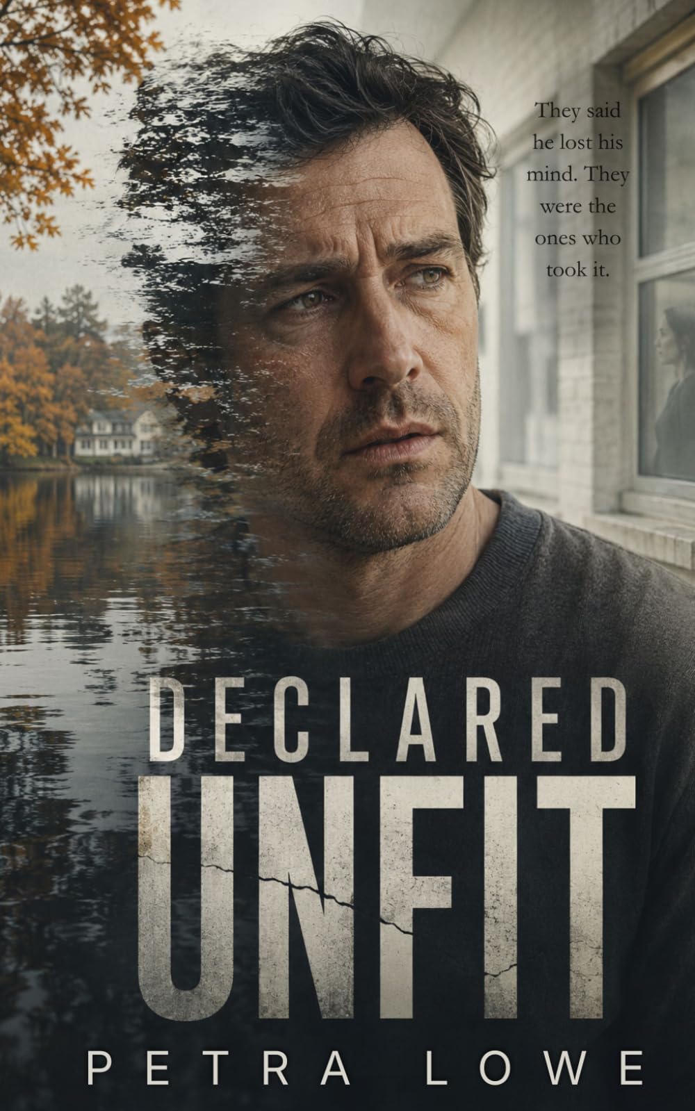 Declared Unfit: A Psychological Thriller (The Intake Files)