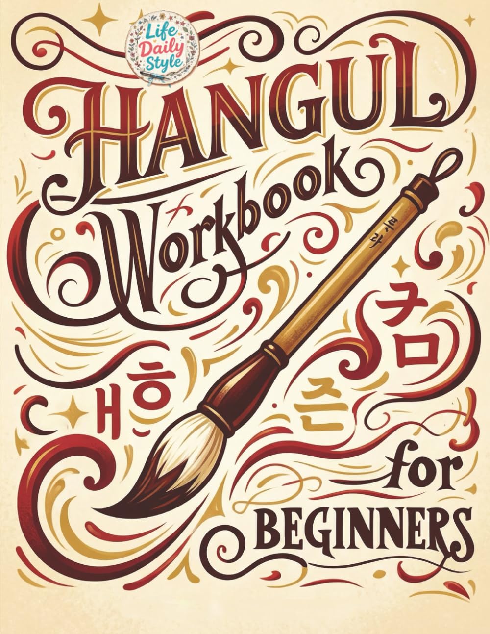 Korean Workbooks for Beginners: Mastering Hangul Through Handwriting - A Step-by-Step Calligraphy and Lettering Guide to Learn Korean Vocabulary and ... Practice for Writing Consonants & Vowels