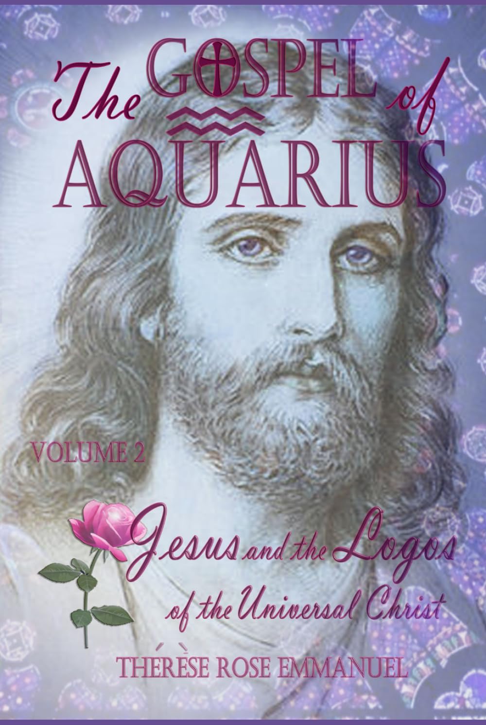 The Gospel of Aquarius Volume 2: Jesus and the Logos of the Universal Christ