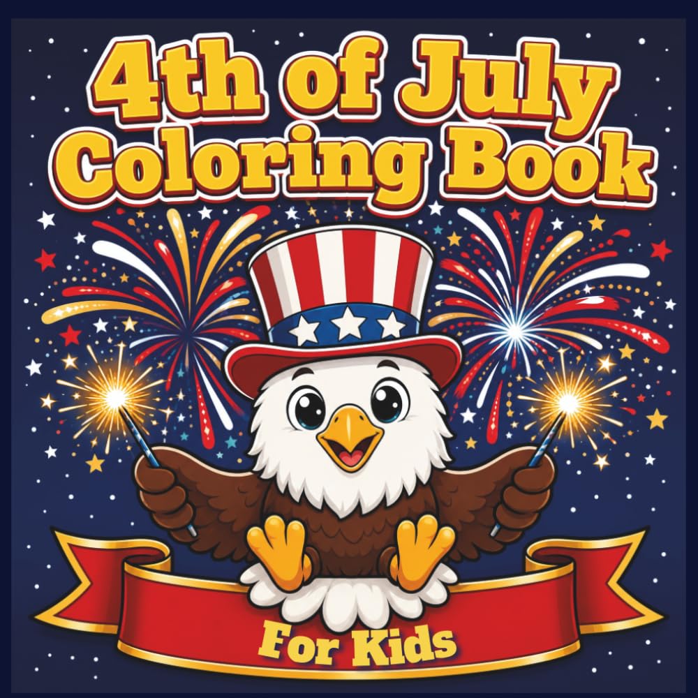 4th of July Coloring Book for Kids: 60 Fun Bold & Easy Patriotic Pages with Cute Designs, Fireworks, and American Symbols — Perfect for Independence Day