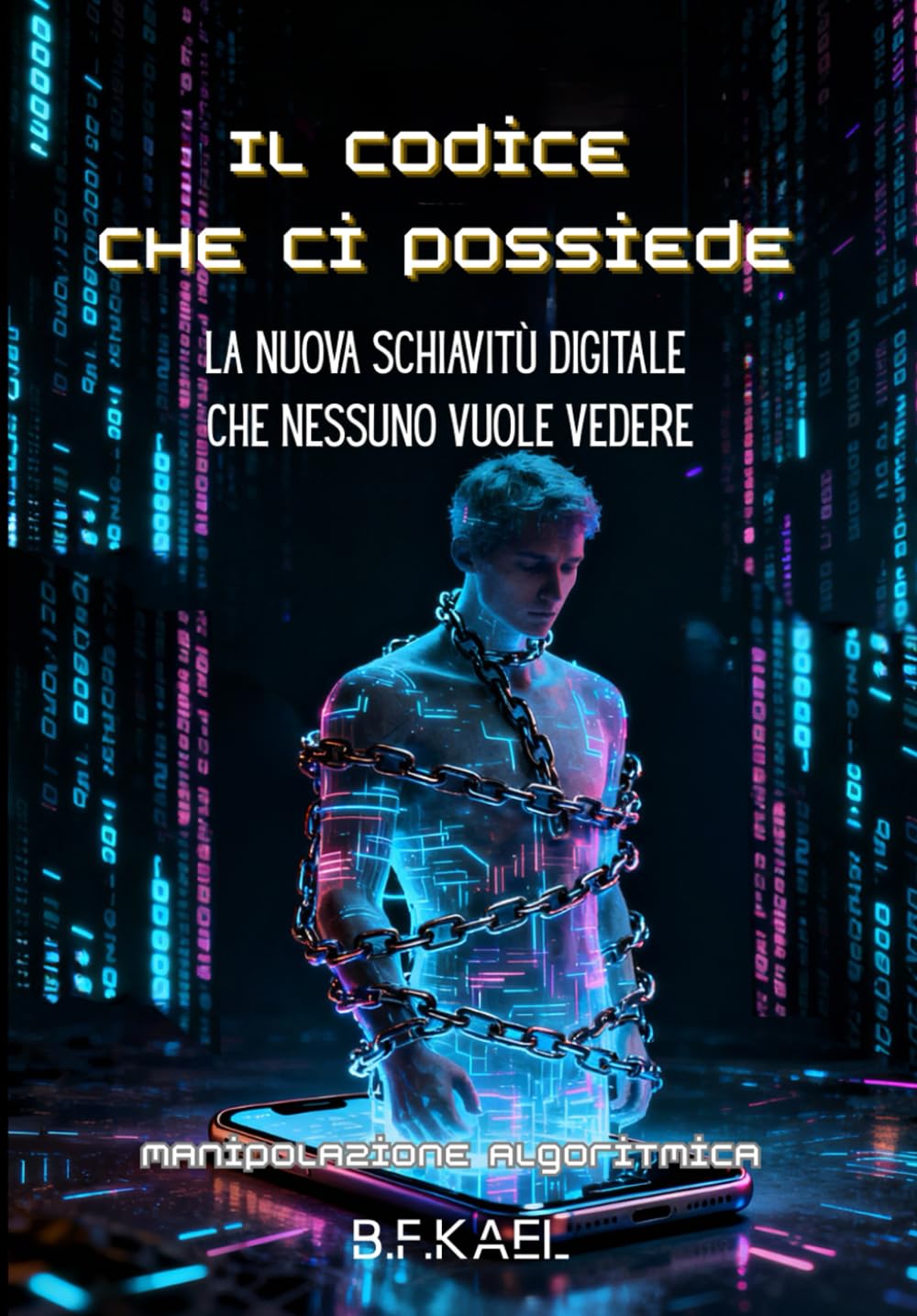 Il Codice che ci possiede: La nuova schiavitù digitale che nessuno vuole vedere
