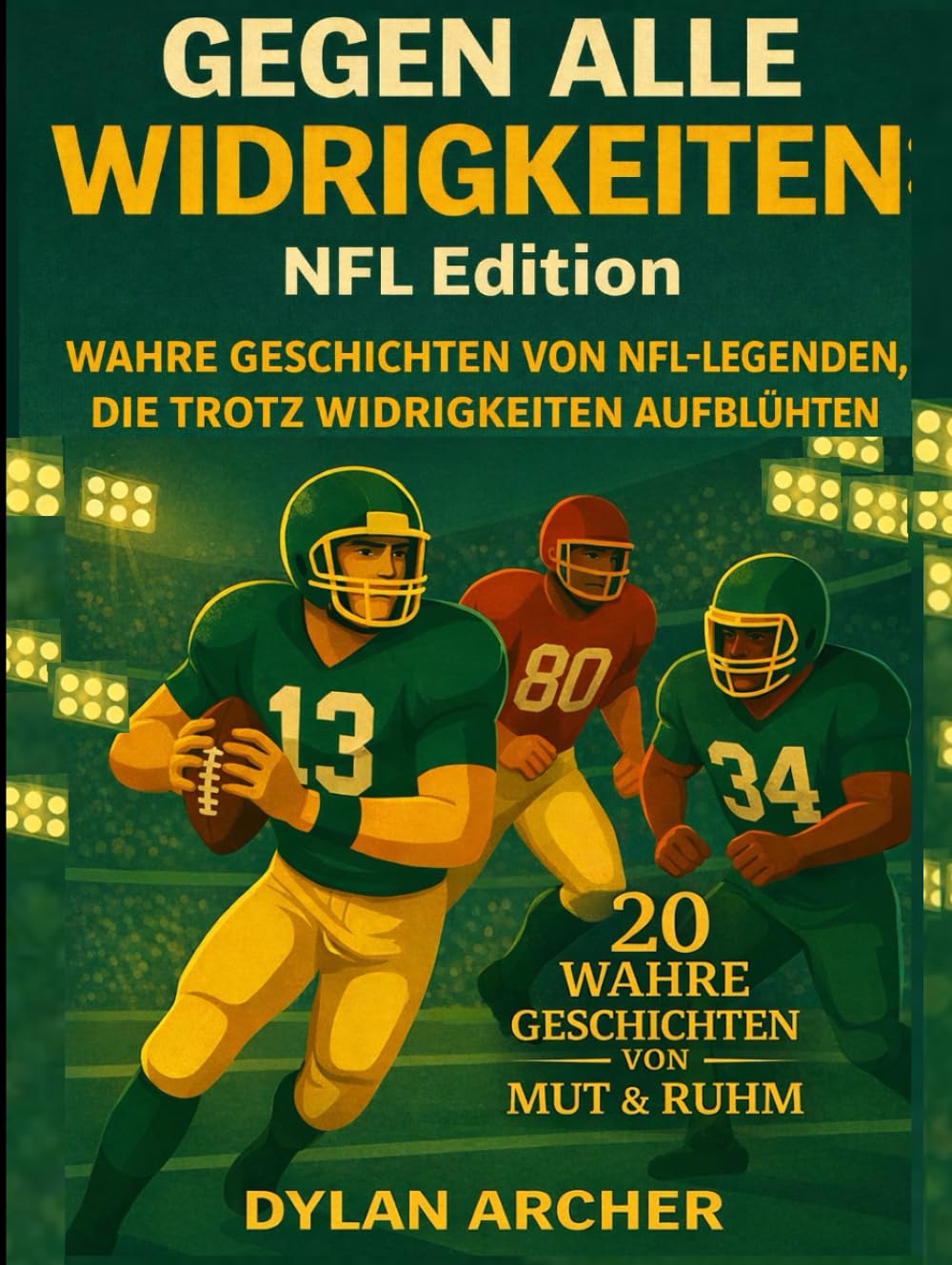 Gegen alle Widrigkeiten: NFL Edition:: Wahre Geschichten Von NFL-Legenden, Die Trotz Widrigkeiten Aufblühten (Against All Odds: True Stories Of Champions Who Rose Through Adversity) (German Edition)      Hardcover – February 1, 2026