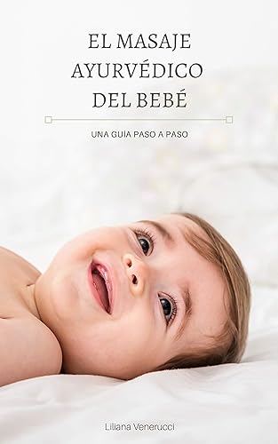 EL MASAJE AYURVÉDICO DEL BEBÉ (Spanish Edition)