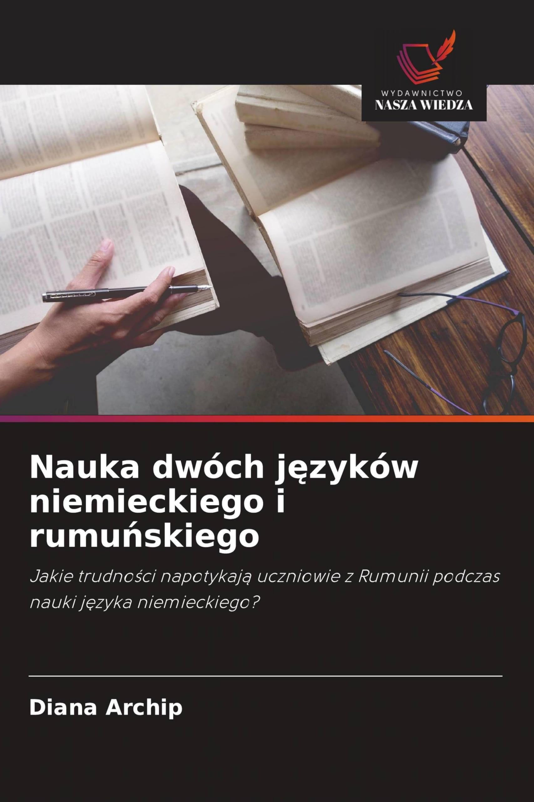 Nauka dwóch języków niemieckiego i rumuńskiego: Jakie trudno¿ci napotykaj¿ uczniowie z Rumunii podczas nauki j¿zyka niemieckiego?