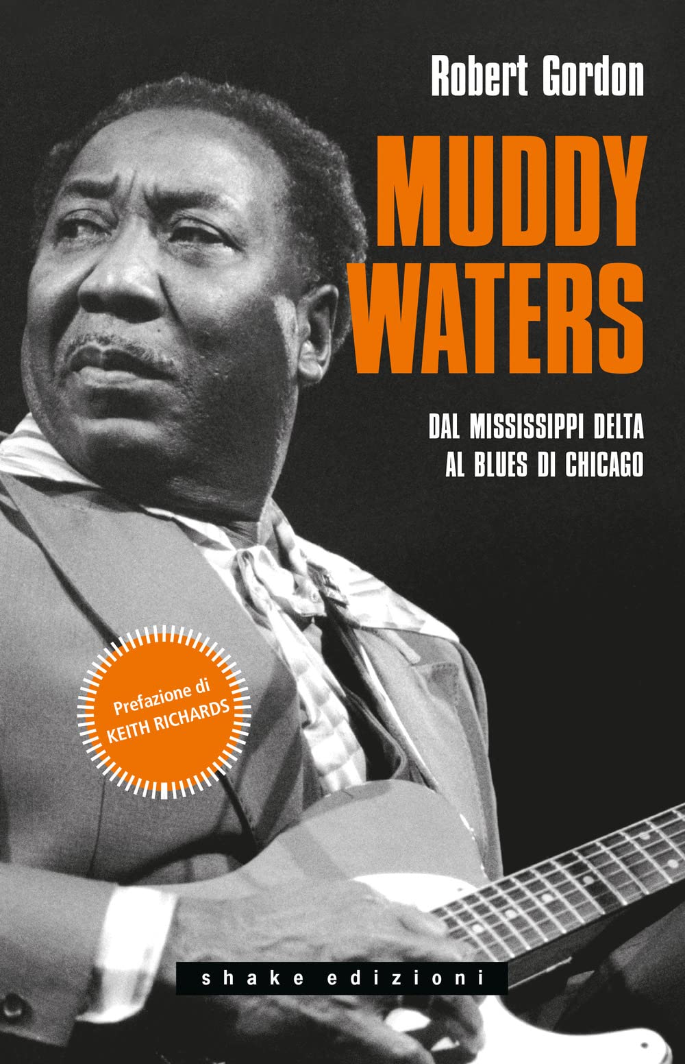 Muddy Waters. Dal Mississippi Delta Al Blues Di Chicago - 4