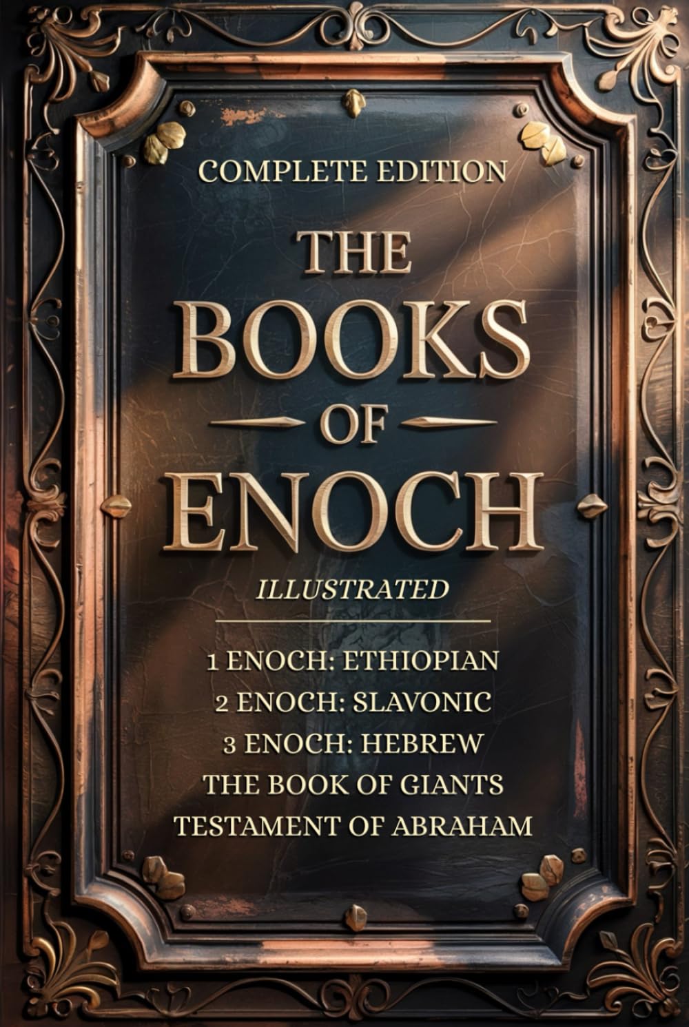 THE BOOKS OF ENOCH COMPLETE EDITION: Featuring 1, 2, 3 Enoch Collection, Giants & Lost Apocrypha Sacred Texts (ILLUSTRATED)