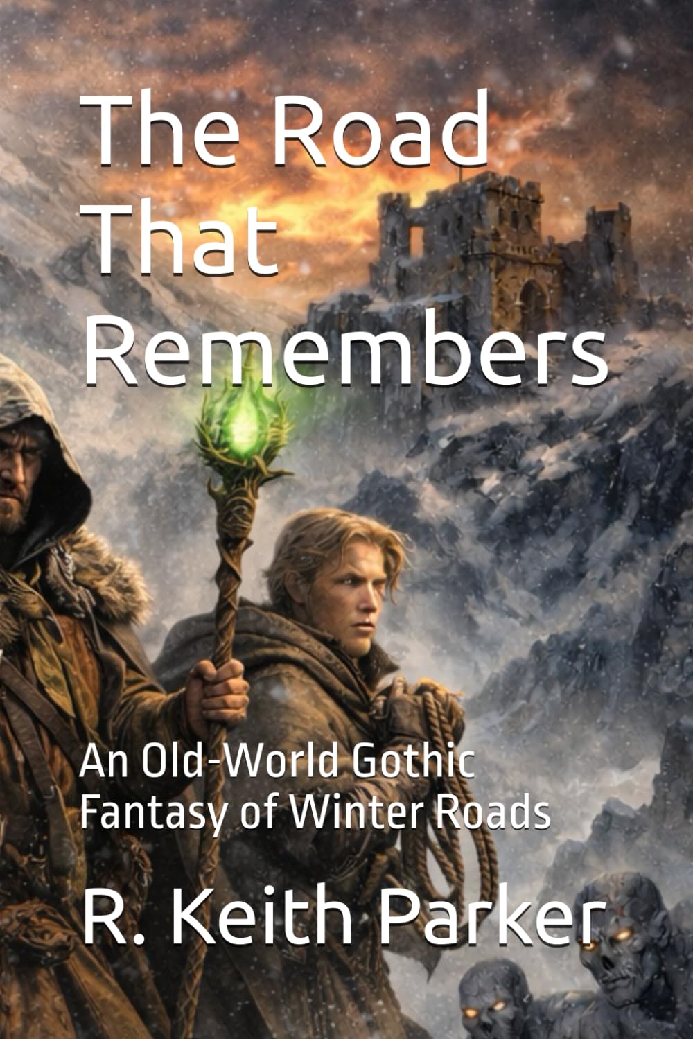 The Road That Remembers: An Old-World Gothic Fantasy of Winter Roads (THE HIGH PASS CHRONICLES)
