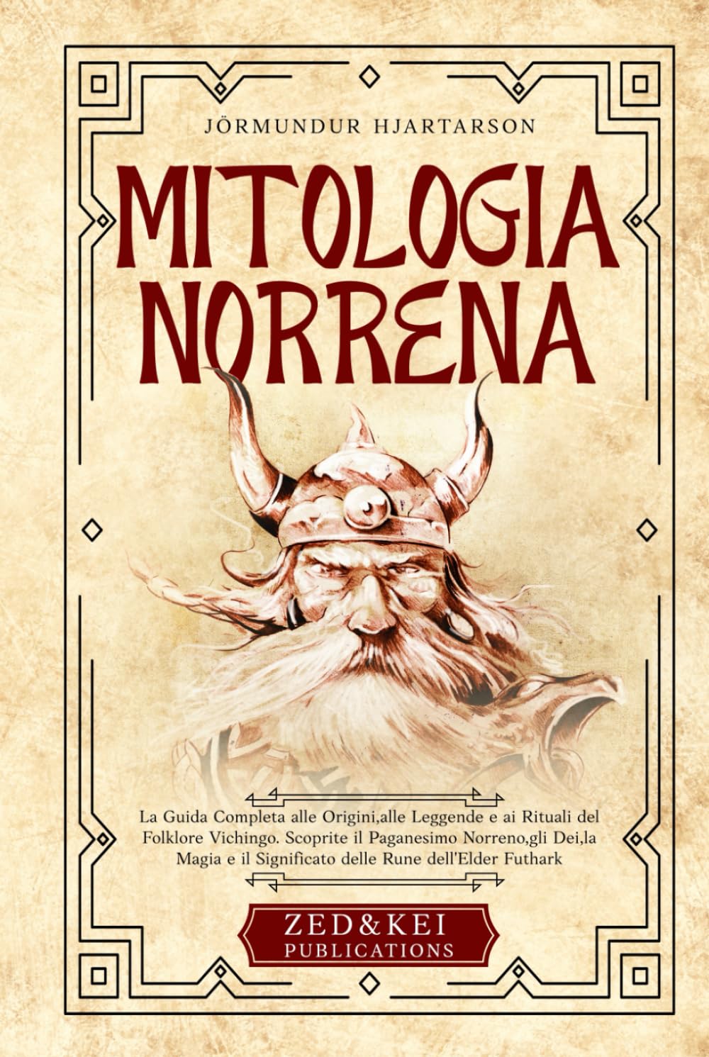 Mitologia Norrena: La Guida Completa alle Origini, alle Leggende e ai Rituali del Folklore Vichingo. Scoprite il Paganesimo Norreno, gli Dei, la Magia e il Significato delle Rune dell'Elder Futhark
