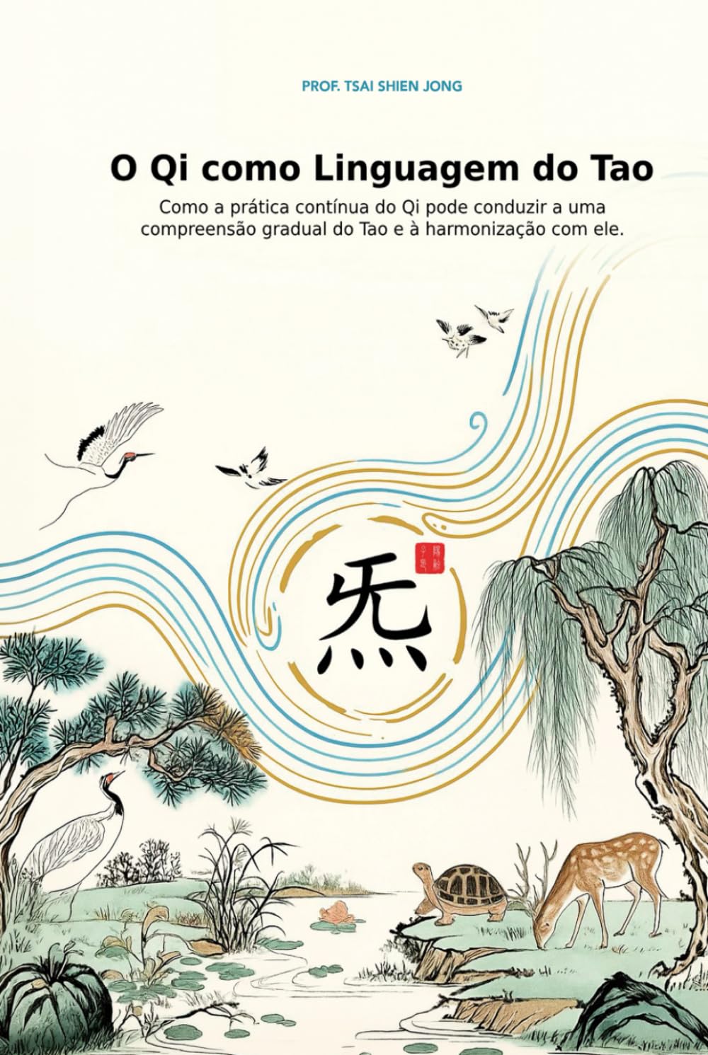 O Qi como Linguagem do Tao: Com a prática contínua do Qi pode conduz a uma compreensão gradual do Tao e à harmonização com ele