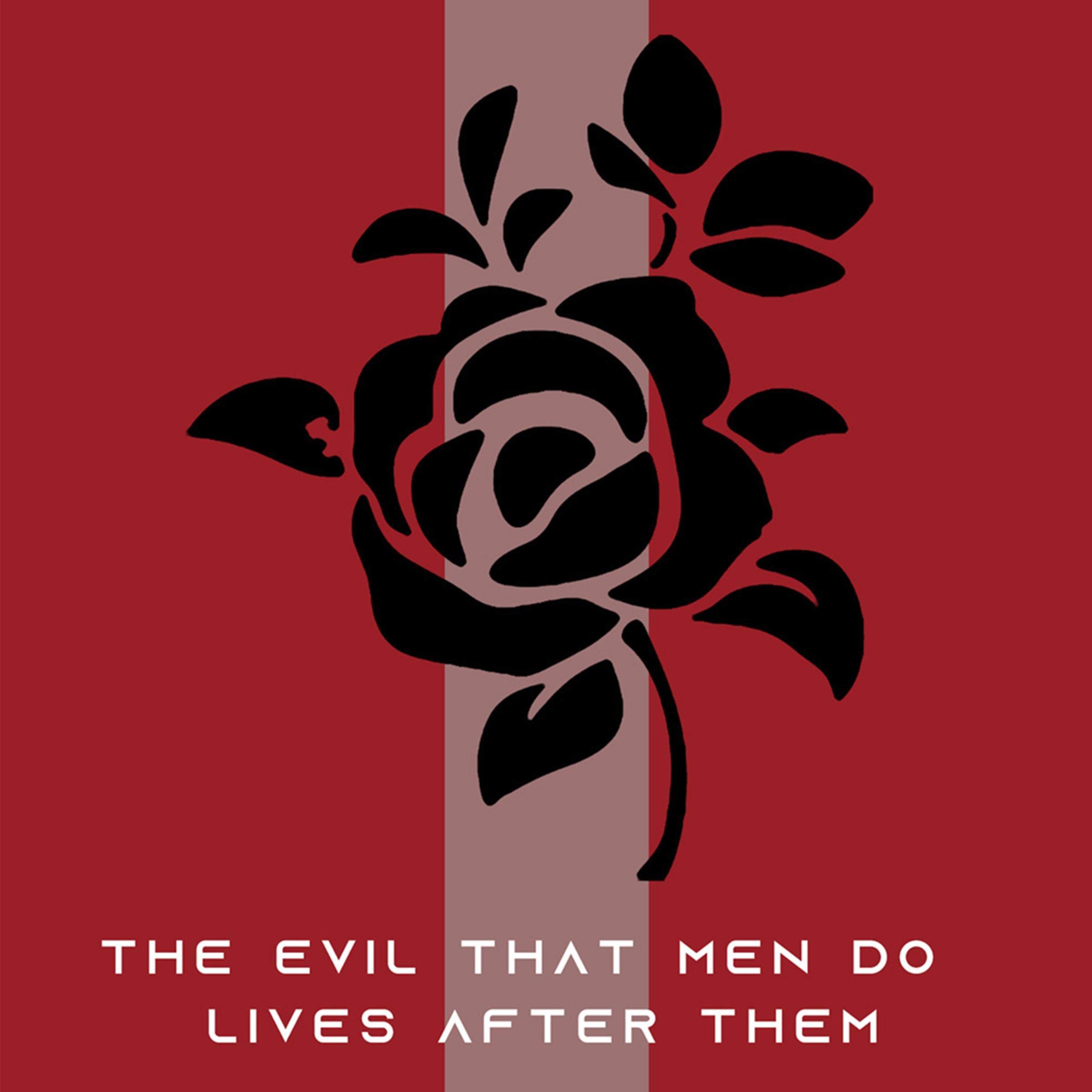 Cover art for The Evil That Men Do Lives After Them