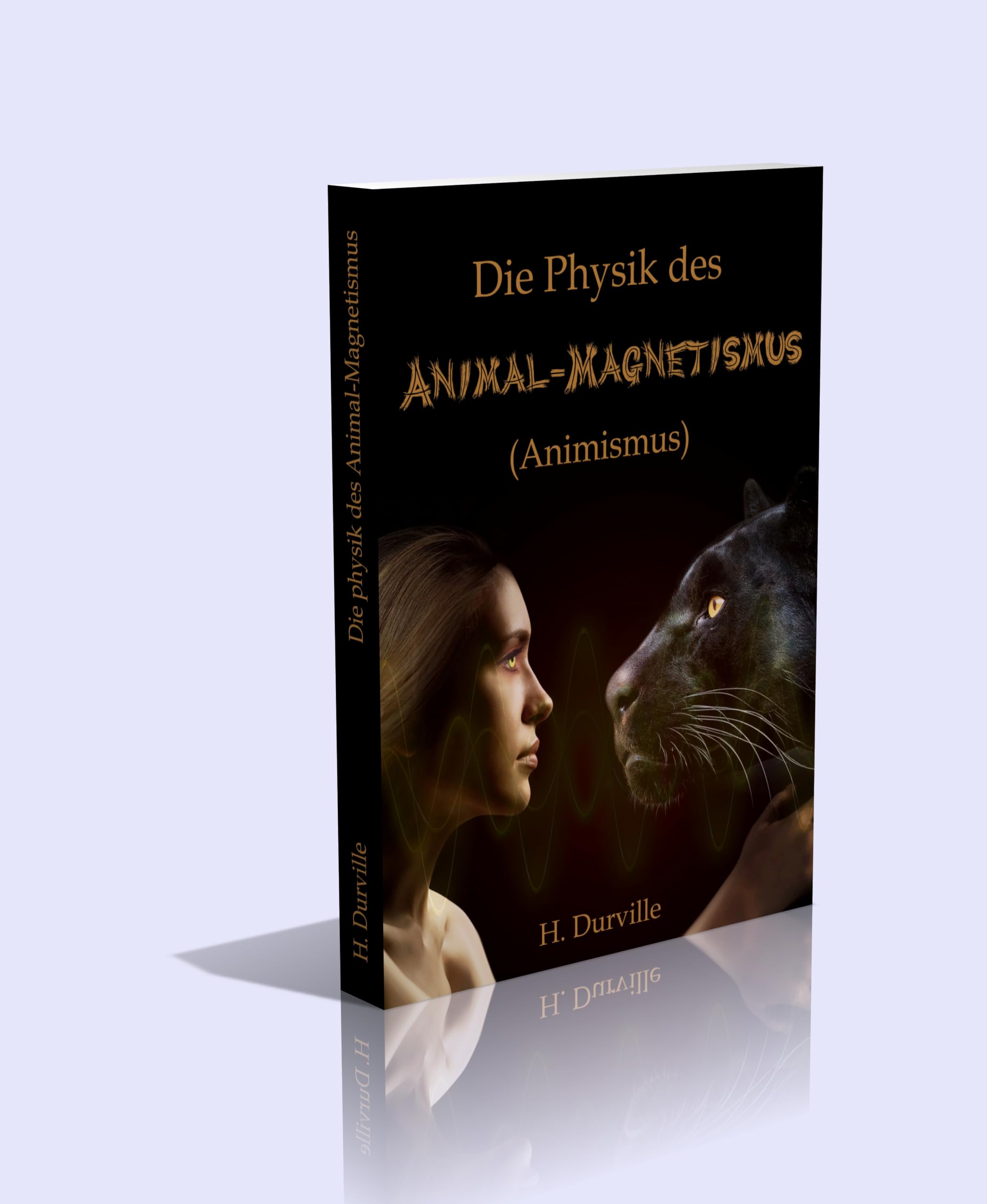 Die Physik des Animal-Magnetismus (Animismus)