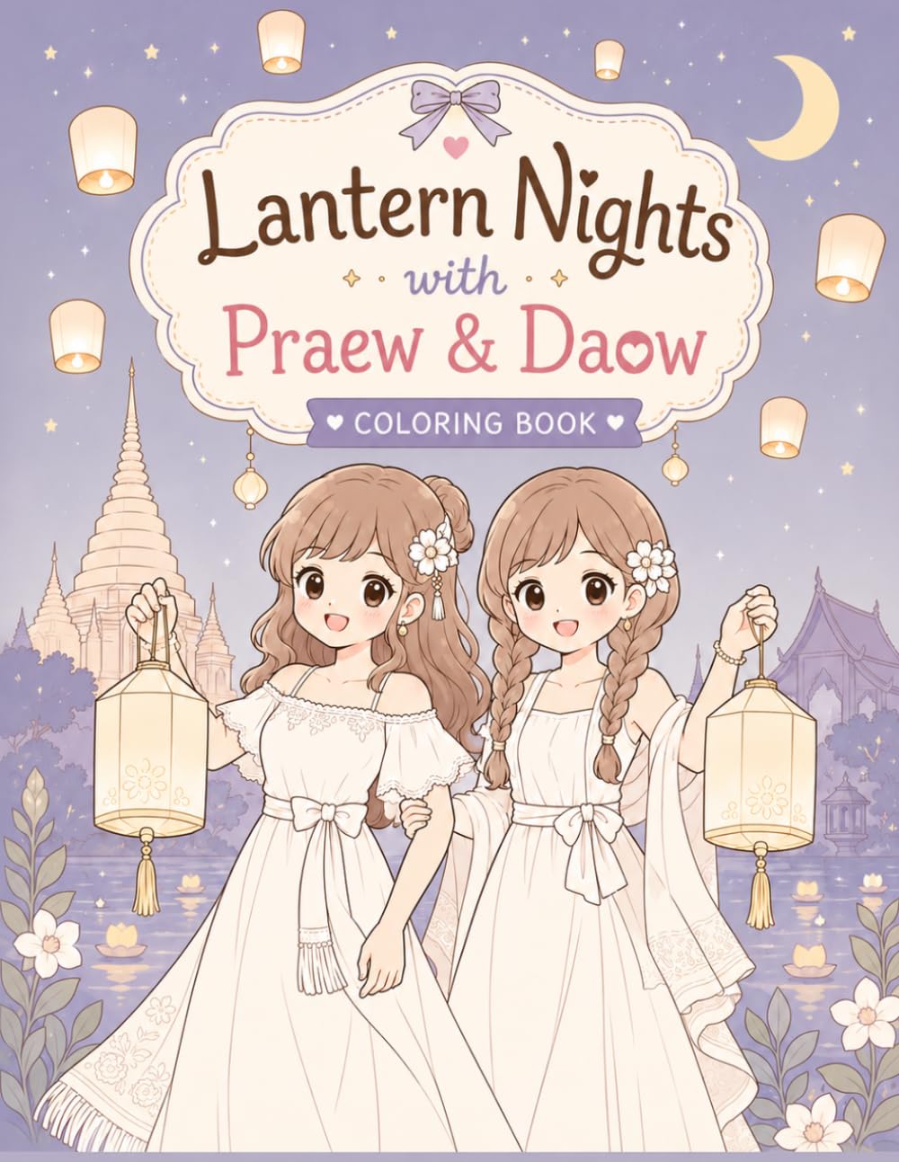 Lantern Nights with Praew & Daow: A Cozy Thai Lantern Festival Coloring Book Filled with Wishes, Lanterns, and Chiang Mai Magic