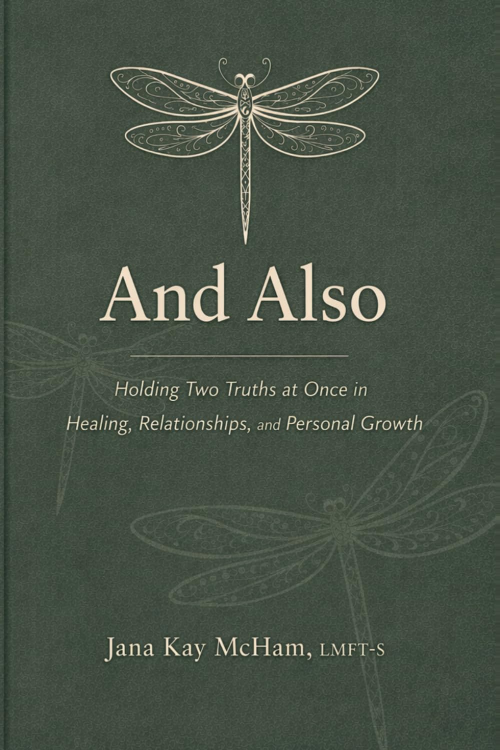 And Also: Holding Two Truths at Once in Healing, Relationships, and Personal Growth